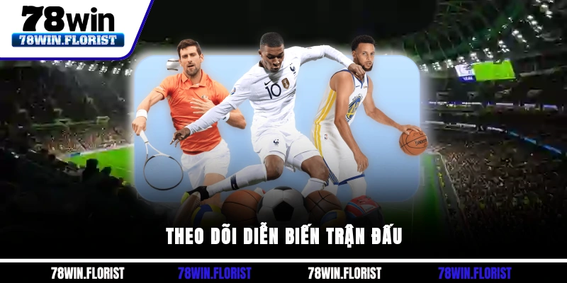 Theo dõi diễn biến trận đấu